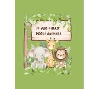 Il mio libro degli animali: Colora i tuoi animali preferiti!