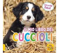 Il mio libro dei cuccioli. Ediz. illustrata