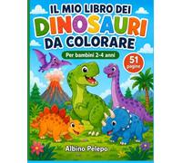 il mio libro dei dinosauri da colorare: per bambini da 2-4 anni