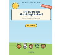 Il Mio Libro dei Giochi degli Animali: Attività e Passatempi per Bambini dai 5 agli 8 Anni - Labirinti, Trova le Differenze, Indovinelli, Sudoku e Crucipuzzle a Tema Animali