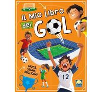 Il mio libro dei gol. Ediz. a colori
