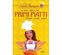 Il mio libro dei primi piatti. Ricette, consigli, segreti