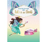 Il mio Libro dei Regali della Fatina dei Denti Per le Ragazze: Un Bellissimo diario da Riempire, Conservare, da Guardare e Tenere a Mente I Lettere e risposte della Topolino dei Dentini