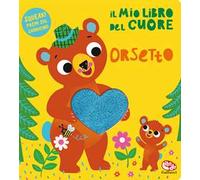 Il mio libro del cuore. Orsetto. Ediz. a colori
