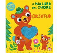 Il mio libro del cuore. Orsetto. Ediz. a colori