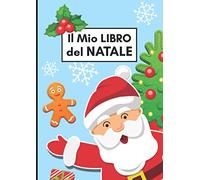 Il Mio Libro Del Natale da Disegnare e Colorare: Album dei Disegni e Ricordi del tuo Bambino! (Include Letterine per Babbo Natale)