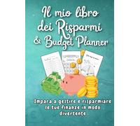 Il Mio Libro del Risparmio e Budget Planner: 144 pagine per gestire il budget, risparmiare ogni mese e raggiungere i tuoi obiettivi finanziari con il metodo delle buste