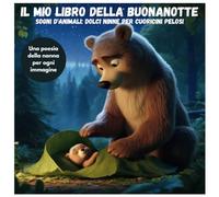 Il mio libro della buonanotte: Sogni d'Animali: Dolci Ninne per Cuoricini Pelosi