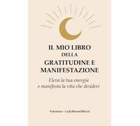 Il mio Libro della Gratitudine e Manifestazione