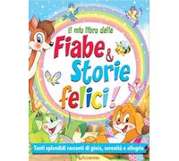 Il mio libro delle fiabe & storie felici. Fiabe serene. Ediz. a colori