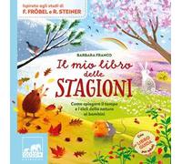 Il mio libro delle stagioni. Come spiegare il tempo e i cicli della natura ai bambini. Ediz. a colori