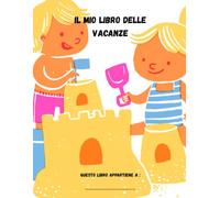 Il mio libro delle vacanze: Libretto delle Vacanze per Bambini: Giochi di Pregrafismo, Labirinti, Ritagli e Colora