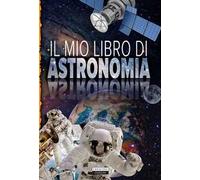 Il mio libro di astronomia
