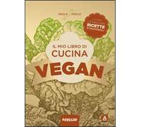 Il mio libro di cucina vegan. Contiene le migliori ricette stagionali