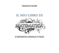 Il mio libro di matematica e matematica spaziale e fisica