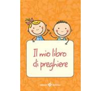 Il mio libro di preghiere. Ediz. illustrata