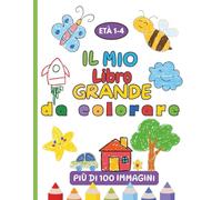 Il Mio Libro Grande da Colorare per Bambini ed. economica: +100 Divertenti e facili disegni da colorare per bambini da 1 a 4 anni