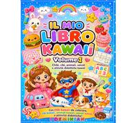 IL MIO LIBRO KAWAII: CHIBI,CIBI, ANIMALI,VEICOLI E ATTIVITA' DIDATTICHE KAWAII