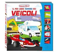 Il mio libro sonoro dei veicoli. Schiaccia & ascolta. Ediz. illustrata