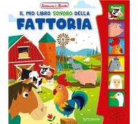Il mio libro sonoro della fattoria. Schiaccia & ascolta. Ediz. a colori