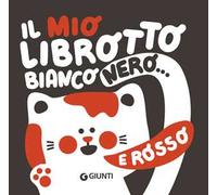 Il mio librotto bianco nero... e rosso. Ediz. a colori
