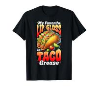 Il mio lucidalabbra preferito è il grasso dei tacos Maglietta