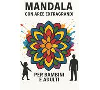 Il mio Mandala con aree extra large - oltre 50 mandala per bambini, adulti e ragazzi in cerca di un mandala di abilità