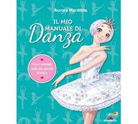 Il mio manuale di danza - Marsotto Aurora