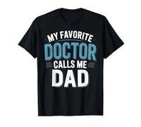 Il Mio Medico Preferito Mi Chiama papà Divertente Padre Orgoglioso Maglietta