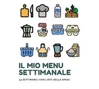 Il mio menu settimanale. 53 settimane con lista della spesa: Pianifica i tuoi pasti in anticipo salvndoa tempo e denaro.