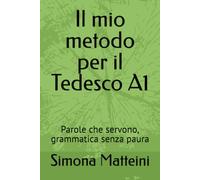 Il mio metodo per il Tedesco A1: Parole che servono, grammatica senza paura