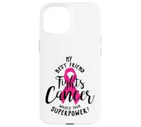 Il mio migliore amico combatte il cancro al seno Qual è il tuo super potere Custodia per iPhone 15