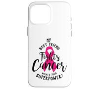 Il mio migliore amico combatte il cancro al seno Qual è il tuo super potere Custodia per iPhone 16 Pro Max