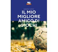 Il Mio Migliore Amico Di Giochi di Sandro Cartei, 2020, Sportitalia Edizioni