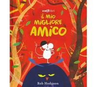 Il mio migliore amico. Ediz. a colori