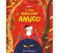 Il mio migliore amico. Ediz. a colori