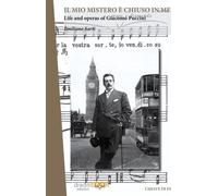 Mio Mistero è Chiuso In Me. Life E Works Of Giacomo Puccini - Emiliano Sarti