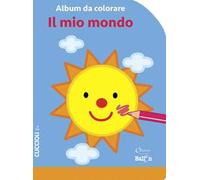 Il mio mondo. Album da colorare. Ediz. a colori