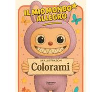 Il Mio Mondo Allegro - 24 illustrazioni da colorare: Un viaggio tenero e divertente tra scenari buffi e creature kawaii, perfetto per stimolare la creatività e la concentrazione
