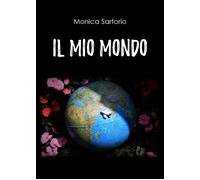 Il mio mondo di Monica Sartorio, 2020, Youcanprint