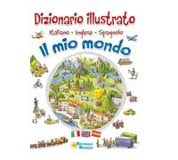 Il mio mondo. Dizionario illustrato. Italiano, inglese, spagnolo. Ediz. multilingue