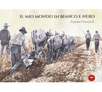 Il mio mondo in bianco e nero. Ediz. illustrata