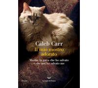 Il mio mostro adorato. Masha, la gatta che ho salvato e che poi ha salvato me