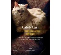 Il mio mostro adorato. Masha, la gatta che ho salvato e che poi ha salvato me