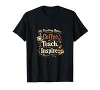 Il Mio Motto didattico Coffee Teach Inspire Caffeine Life Maglietta