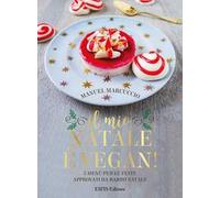 Il mio Natale è vegan. 5 menu per le feste approvati da Babbo Natale