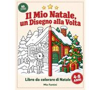 Il Mio Natale, un Disegno alla Volta: Libro da colorare per bambini 4-8 anni: 50 tavole, una filastrocca per ognuna