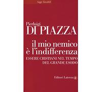 Il mio nemico è l'indifferenza. Essere cristiani nel tempo del grande esodo