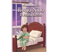 Il Mio Nido.: Una dolce storia della buonanotte per imparare a dormire nel proprio lettino. Albo illustrato per bambini dai 2 anni.