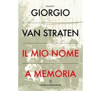 Il mio nome a memoria [Paperback] [Jun 04, 2020] Van Straten, Giorgio